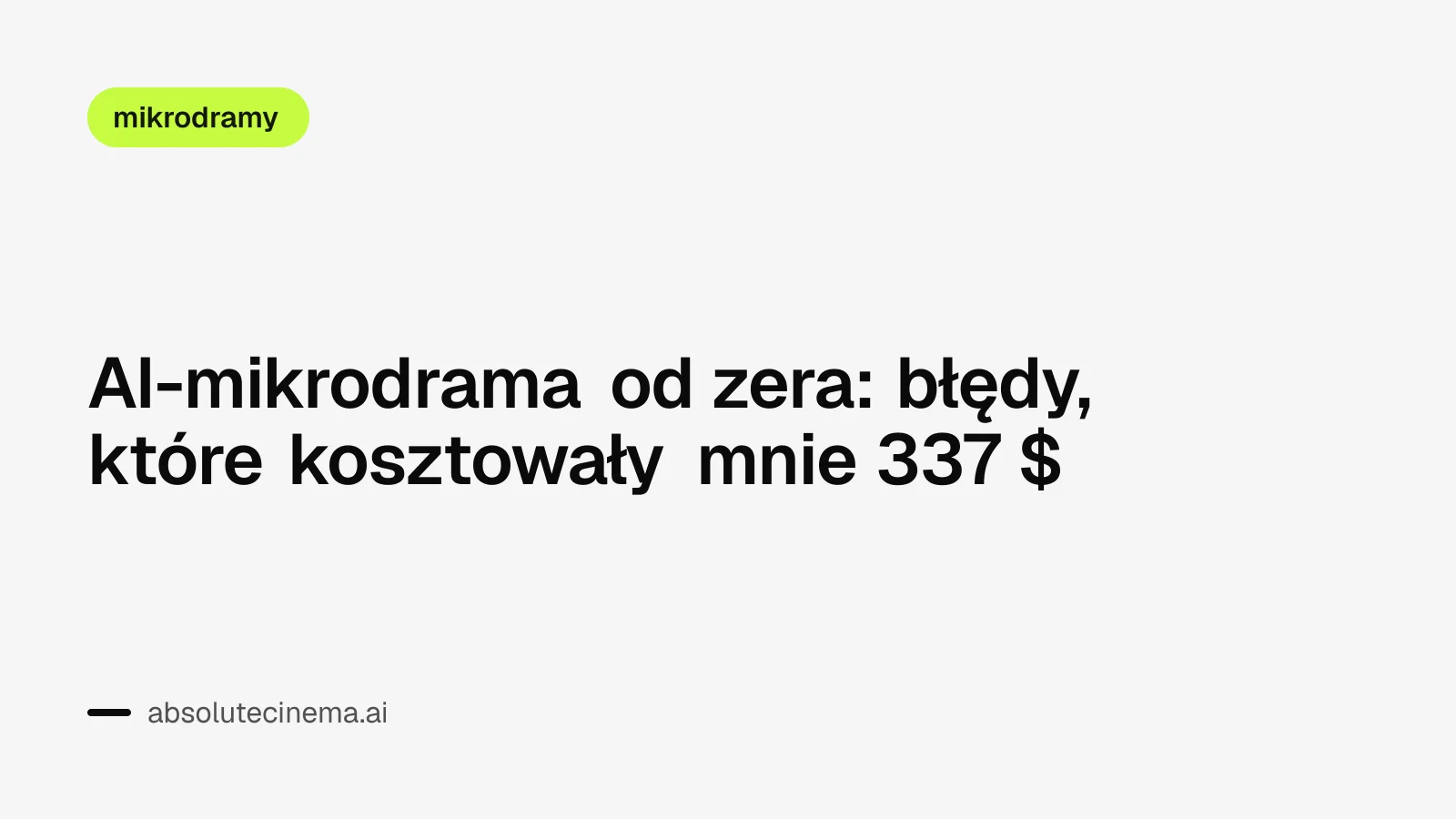 AI-mikrodrama od zera: błędy, które kosztowały mnie 337 $